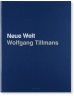 Wolfgang Tillmans. Neue Welt, Art Edition
