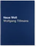 Wolfgang Tillmans. Neue Welt, Art Edition