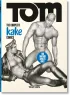 Tom of Finland. The Complete Kake Comics. 45h Ed.