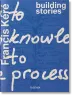 Francis Kéré. Building Stories
