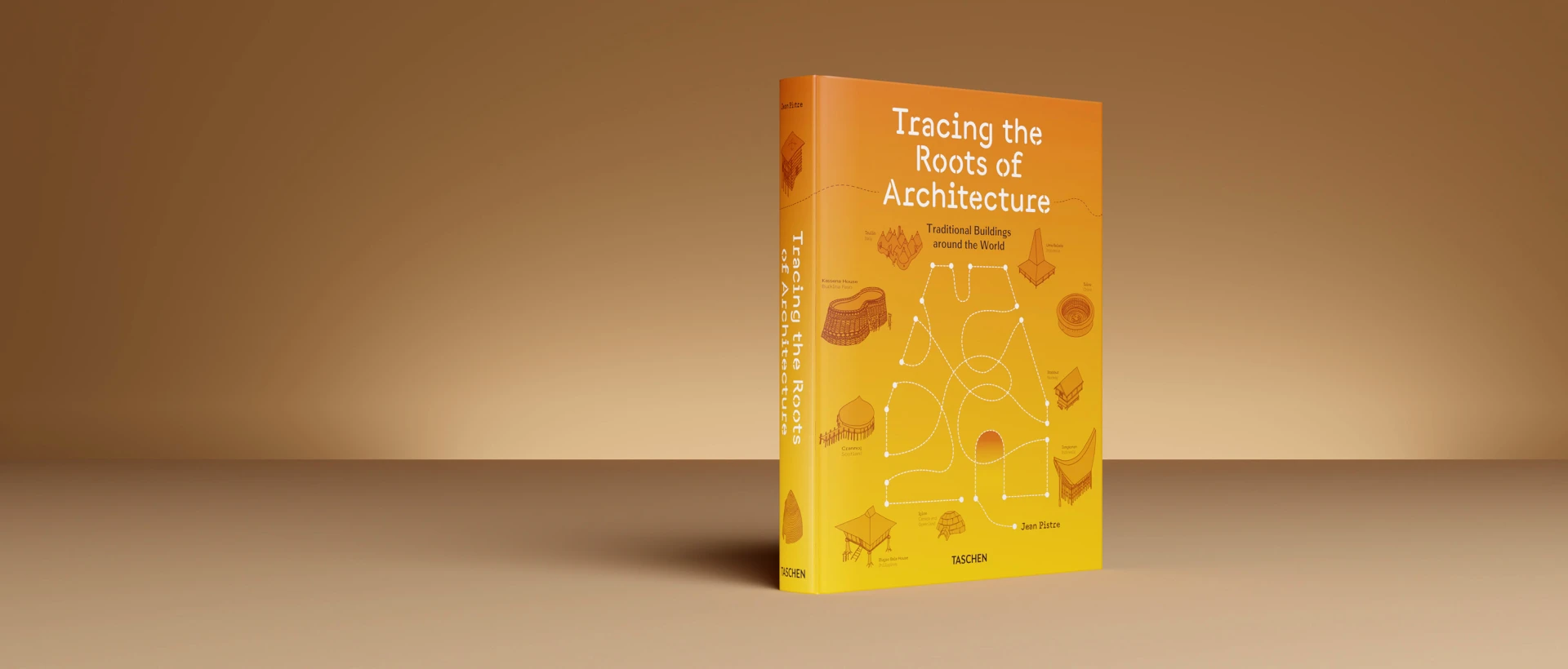 Jean Pistre. Tracing the Roots of Architecture. Traditional Buildings around the World