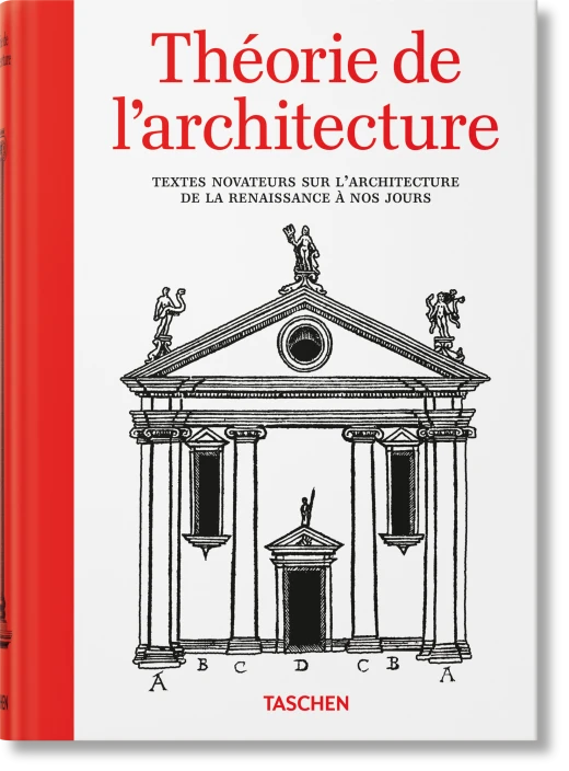 Théorie de l'architecture. Textes novateurs sur l'architecture de la Renaissance à nos jours