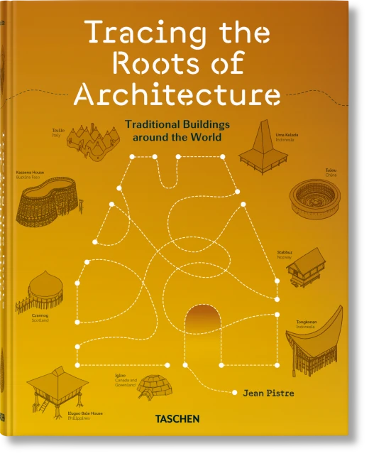 Jean Pistre. Tracing the Roots of Architecture. Traditional Buildings around the World