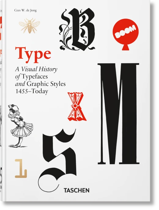 Type. A Visual History of Typefaces and Graphic Styles. 1455–Today. 45th Ed.